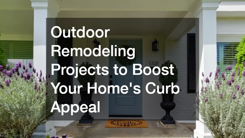 Outdoor Remodeling Projects to Boost Your Home’s Curb Appeal