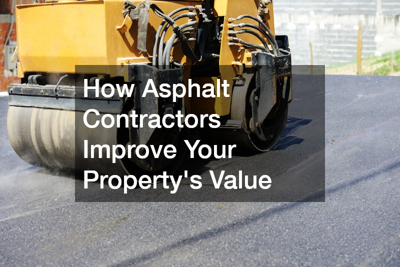 How Asphalt Contractors Improve Your Property’s Value